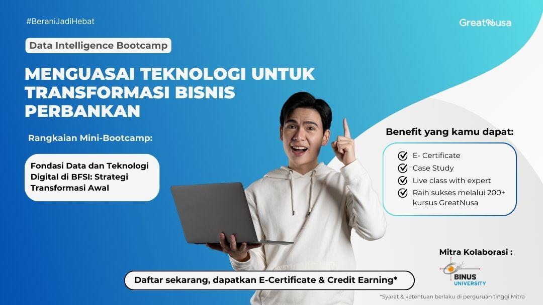 Data Intelligence Bootcamp: MENGUASAI TEKNOLOGI UNTUK TRANSFORMASI BISNIS PERBANKAN