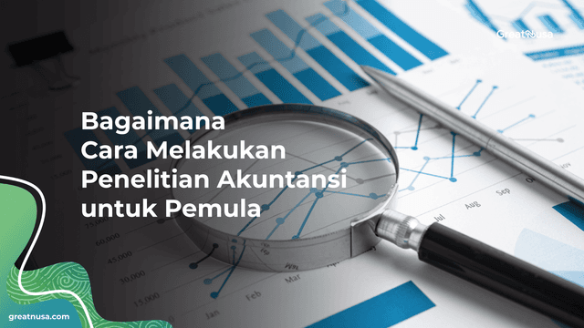 Bagaimana Cara Melakukan Penelitian Akuntansi untuk Pemula