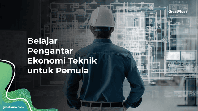 Belajar Pengantar Ekonomi Teknik untuk Pemula