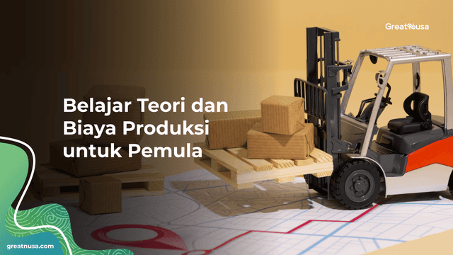 Belajar Teori dan Biaya Produksi untuk Pemula
